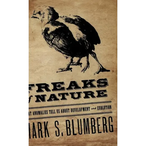 Freaks of Nature: What Anomalies Tell Us about Development and Evolution - Hardcover