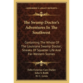 The Swamp Doctor's Adventures In The Southwest: Containing The Whole Of The Louisiana Swamp Doctor; Streaks Of Squatter Life And Far-Western Scenes - Paperback