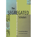 The Segregated Scholars: Black Social Scientists and the Creation of Black Labor Studies, 1890-1950 - Paperback