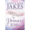 The Princess Within: Restoring the Soul of a Woman - Paperback