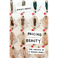 Pricing Beauty: The Making of a Fashion Model - Paperback