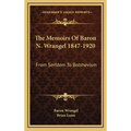 The Memoirs Of Baron N. Wrangel 1847-1920: From Serfdom To Bolshevism - Hardcover