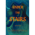 Under the Stairs: An Anthology of Homebound Horror - Paperback