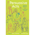Persuasive Acts: Women's Rhetorics in the Twenty-First Century - Paperback