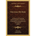 Dan Leno, His Book: A Volume Of Frivolities Autobiographical, Historical, Philosophical, Anecdotal, And Nonsensical (1899) - Paperback