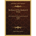 The History Of The Hundred Of Wirral: With A Sketch Of The City And County Of Chester (1847) - Hardcover