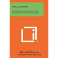 Megalopolis: The Urbanized Northeastern Seaboard Of The United States - Paperback