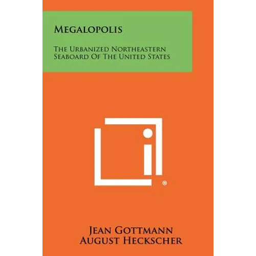 Megalopolis: The Urbanized Northeastern Seaboard Of The United States - Paperback