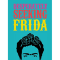 Desperately Seeking Frida - Hardcover
