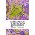 Frankenstein or the Modern Prometheus: (Mary Shelley Classics Collection) - Paperback