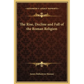The Rise, Decline and Fall of the Roman Religion - Hardcover