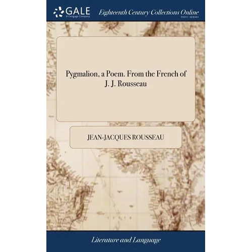 Pygmalion, a Poem. From the French of J. J. Rousseau - Hardcover