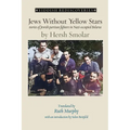 Jews Without Yellow Stars: stories of Jewish partisan fighters in Nazi-occupied Belarus - translated from the Yiddish - Paperback