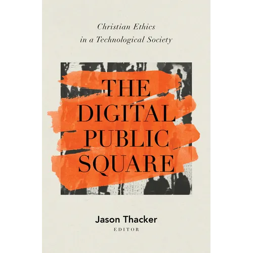 The Digital Public Square: Christian Ethics in a Technological Society - Paperback