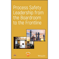 Process Safety Leadership from the Boardroom to the Frontline - Hardcover