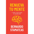 Renueva Tu Mente: Y Todo Lo Que Hagas Te Saldrá Bien - Paperback
