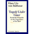 Tragedy Under Grace: Reinhold Schneider on the Experience of the West - Paperback