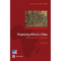 Financing Africa's Cities: The Imperative of Local Investment - Paperback
