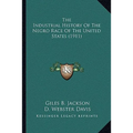 The Industrial History Of The Negro Race Of The United States (1911) - Paperback