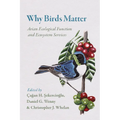Why Birds Matter: Avian Ecological Function and Ecosystem Services - Paperback