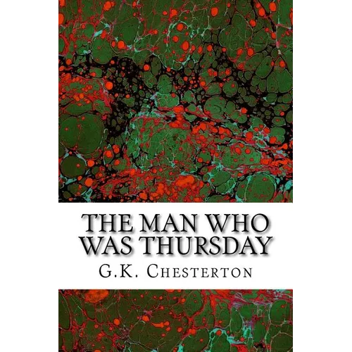 The Man Who Was Thursday: (G.K. Chesterton Classics Collection) - Paperback
