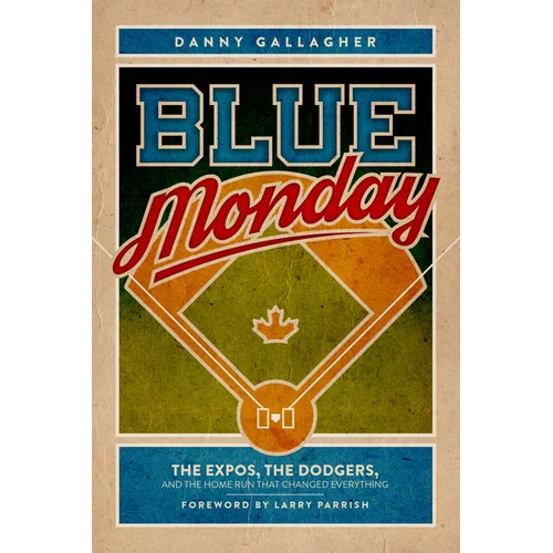 Blue Monday: The Expos, the Dodgers, and the Home Run That Changed Everything - Paperback