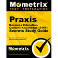 PRAXIS Business Education: Content Knowledge (5101) Secrets Study Guide - Exam Review and Practice Test for the PRAXIS Subject Assessments: [2nd Editi - Paperback
