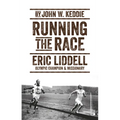 Running the Race: Eric Liddell - Olympic Champion and Missionary - Paperback