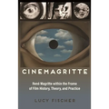 Cinemagritte: René Magritte Within the Frame of Film History, Theory, and Practice - Paperback