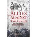 Allies Against Two Evils: Georgian POWs in Wwii's Bergmann Units and the Quest to Liberate the Caucasus from Russian Imperialism - Paperback