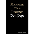 Married to a Legend, "Don Pepe" - Paperback