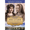 Anne and Louis: Passion and Politics in Early Renaissance France - Paperback