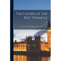The Father of the Red Triangle; the Life of Sir George Williams, Founder of the Y.M.C.A - Paperback