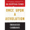 Once Upon a Revolution: An Egyptian Story - Paperback