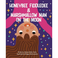 Honeybee Fiddledee & Marshmallow Man On The Moon - Paperback