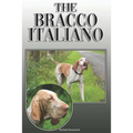 The Bracco Italiano: A Complete and Comprehensive Owners Guide To: Buying, Owning, Health, Grooming, Training, Obedience, Understanding and - Paperback