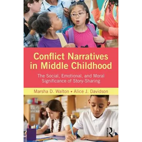 Conflict Narratives in Middle Childhood: The Social, Emotional, and Moral Significance of Story-Sharing - Paperback