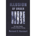 Illusion of Order: The False Promise of Broken Windows Policing - Paperback