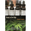 Dying to Get High: Marijuana as Medicine - Paperback