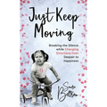 Just Keep Moving: Breaking the Silence while Changing Directions from Despair to Happiness - Hardcover