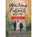 Walking in the Fullness of I Am: Awakening the Story of Us and the Gospel of the Kingdom - Hardcover