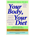 Your Body, Your Diet: A Complete Program for Losing Weight, Boosting Energy, and Being Your Best Self - Paperback