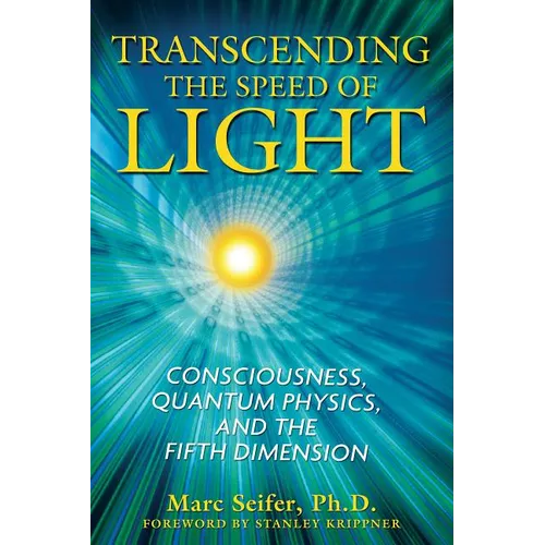Transcending the Speed of Light: Consciousness, Quantum Physics, and the Fifth Dimension - Paperback