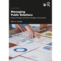 Managing Public Relations: Business Principles and Tools for Strategic Communication, 2e - Paperback