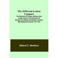 The Jefferson-Lemen Compact; The Relations of Thomas Jefferson and James Lemen in the Exclusion of Slavery from Illinois and Northern Territory with R - Paperback