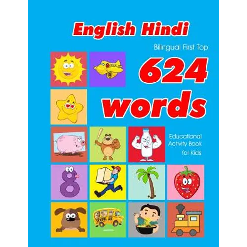 English - Hindi Bilingual First Top 624 Words Educational Activity Book for Kids: Easy vocabulary learning flashcards best for infants babies toddlers - Paperback