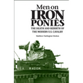 Men on Iron Ponies: The Death and Rebirth of the Modern U.S. Cavalry - Paperback