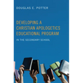 Developing a Christian Apologetics Educational Program - Paperback