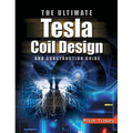 Ultimate Tesla Coil Design and Construction Guide - Hardcover