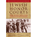 Jewish Honor Courts: Revenge, Retribution, and Reconciliation in Europe and Israel After the Holocaust - Paperback